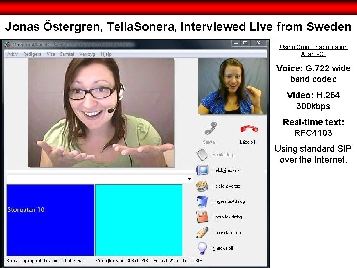 Jonas Östergren, Telia. Sonera, Interviewed Live from Sweden Using Omnitor application Allan e. C: Jonas Östergren, Telia. Sonera, Interviewed Live from Sweden Using Omnitor application Allan e. C: