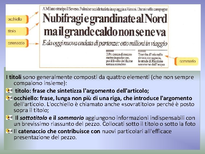 I titoli sono generalmente composti da quattro elementi (che non sempre compaiono insieme): titolo: