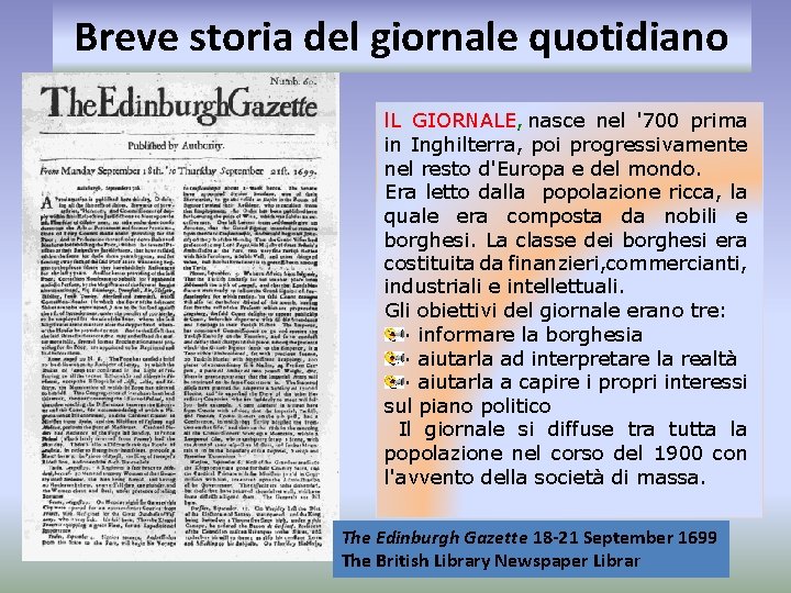 Breve storia del giornale quotidiano l. L GIORNALE, nasce nel '700 prima in Inghilterra,