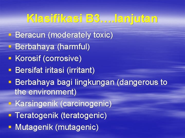 Klasifikasi B 3…. lanjutan § § § Beracun (moderately toxic) Berbahaya (harmful) Korosif (corrosive)