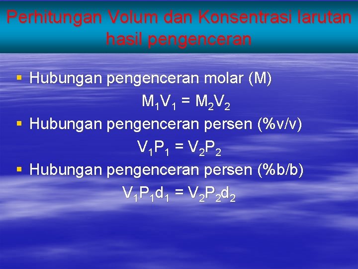 Perhitungan Volum dan Konsentrasi larutan hasil pengenceran § Hubungan pengenceran molar (M) M 1