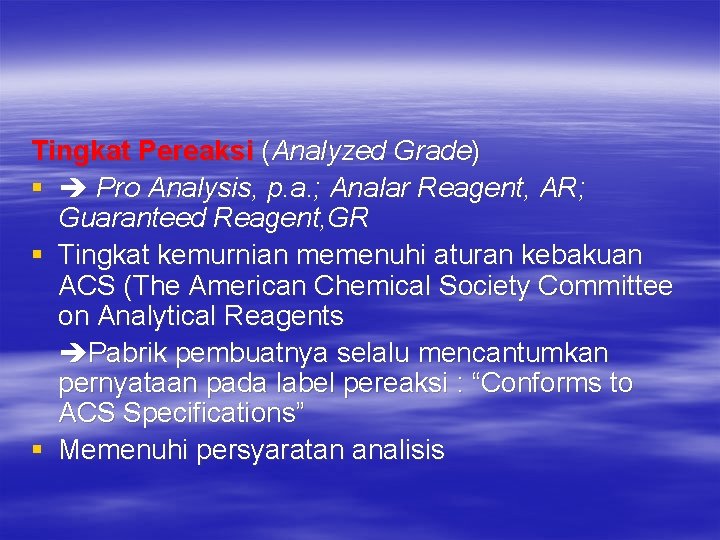 Tingkat Pereaksi (Analyzed Grade) § Pro Analysis, p. a. ; Analar Reagent, AR; Guaranteed