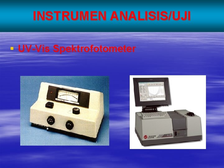 INSTRUMEN ANALISIS/UJI § UV-Vis Spektrofotometer 