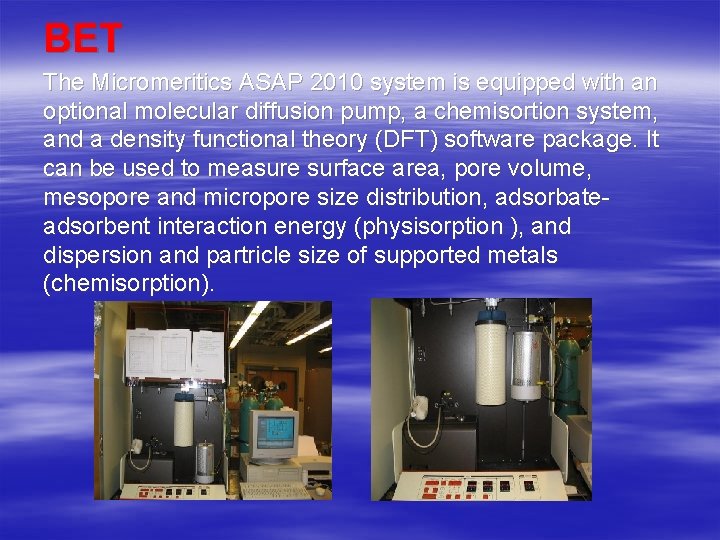 BET The Micromeritics ASAP 2010 system is equipped with an optional molecular diffusion pump,