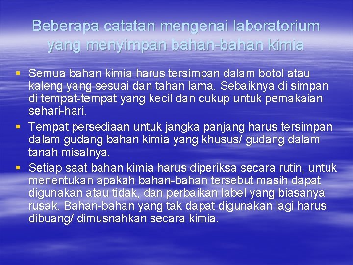 Beberapa catatan mengenai laboratorium yang menyimpan bahan-bahan kimia § Semua bahan kimia harus tersimpan