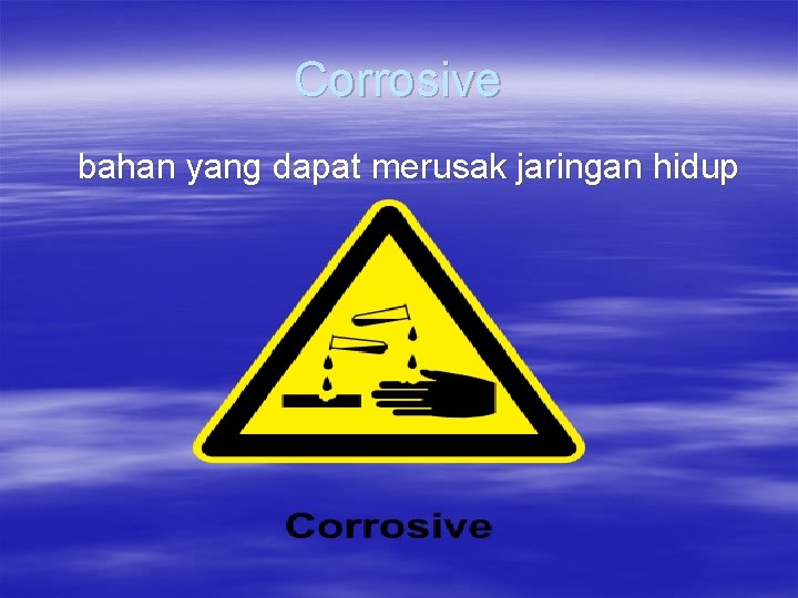 Corrosive bahan yang dapat merusak jaringan hidup 