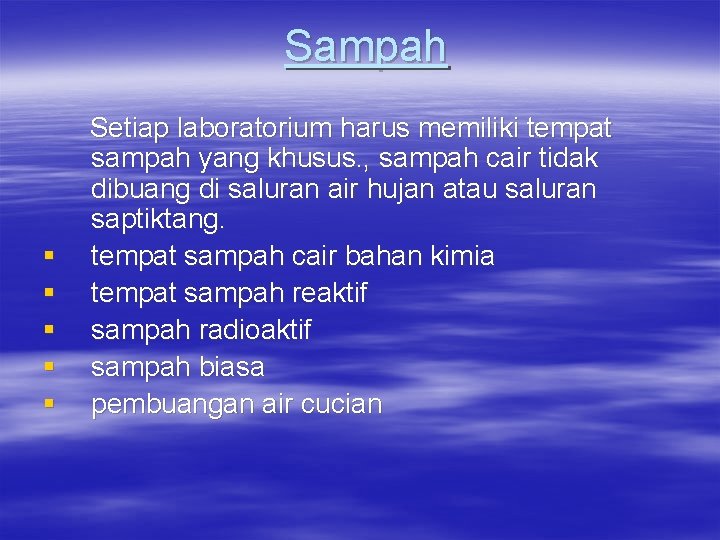 Sampah § § § Setiap laboratorium harus memiliki tempat sampah yang khusus. , sampah