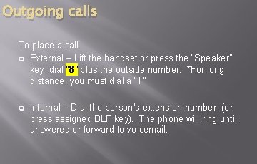 Outgoing calls To place a call q External – Lift the handset or press Outgoing calls To place a call q External – Lift the handset or press