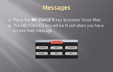 Messages q q Press the MESSAGES key accesses Voice Mail. The MESSAGES key will Messages q q Press the MESSAGES key accesses Voice Mail. The MESSAGES key will