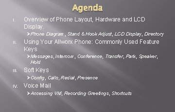 Agenda I. Overview of Phone Layout, Hardware and LCD Display. ØPhone Diagram, Stand & Agenda I. Overview of Phone Layout, Hardware and LCD Display. ØPhone Diagram, Stand &