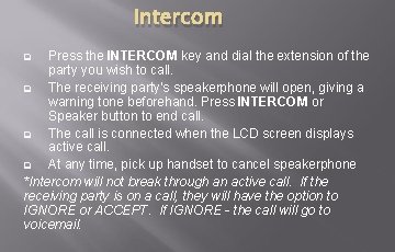 Intercom Press the INTERCOM key and dial the extension of the party you wish Intercom Press the INTERCOM key and dial the extension of the party you wish