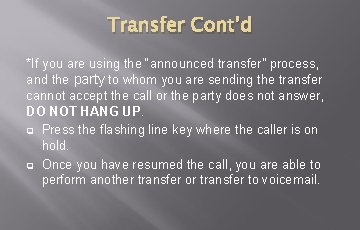 Transfer Cont’d *If you are using the “announced transfer” process, and the party to Transfer Cont’d *If you are using the “announced transfer” process, and the party to