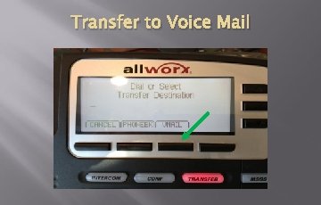 Transfer to Voice Mail Transfer to Voice Mail