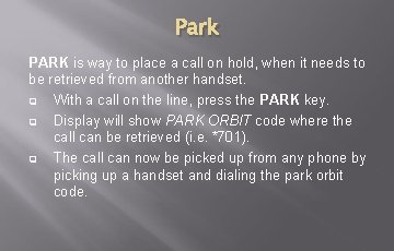 Park PARK is way to place a call on hold, when it needs to Park PARK is way to place a call on hold, when it needs to