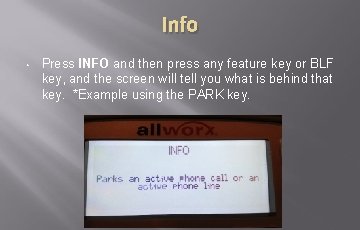 Info • Press INFO and then press any feature key or BLF key, and Info • Press INFO and then press any feature key or BLF key, and