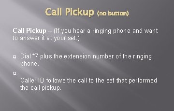 Call Pickup (no button) Call Pickup – (If you hear a ringing phone and Call Pickup (no button) Call Pickup – (If you hear a ringing phone and