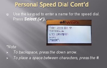 Personal Speed Dial Cont’d q Use the keypad to enter a name for the Personal Speed Dial Cont’d q Use the keypad to enter a name for the