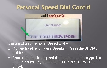 Personal Speed Dial Cont’d Using a Stored Personal Speed Dial – q Pick up Personal Speed Dial Cont’d Using a Stored Personal Speed Dial – q Pick up
