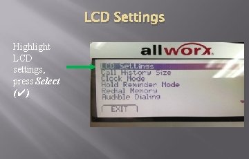 LCD Settings Highlight LCD settings, press Select (✔) LCD Settings Highlight LCD settings, press Select (✔)