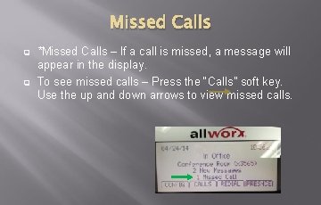 Missed Calls q q *Missed Calls – If a call is missed, a message Missed Calls q q *Missed Calls – If a call is missed, a message