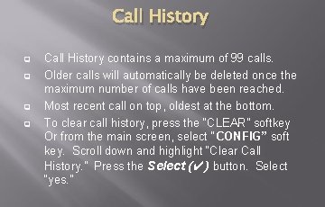 Call History q q Call History contains a maximum of 99 calls. Older calls Call History q q Call History contains a maximum of 99 calls. Older calls