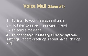 Voice Mail (Menu #1) 1 - To listen to your messages (if any) 2 Voice Mail (Menu #1) 1 - To listen to your messages (if any) 2