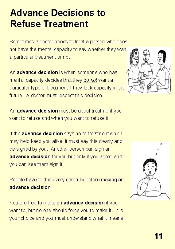 Advance Decisions to Refuse Treatment Sometimes a doctor needs to treat a person who