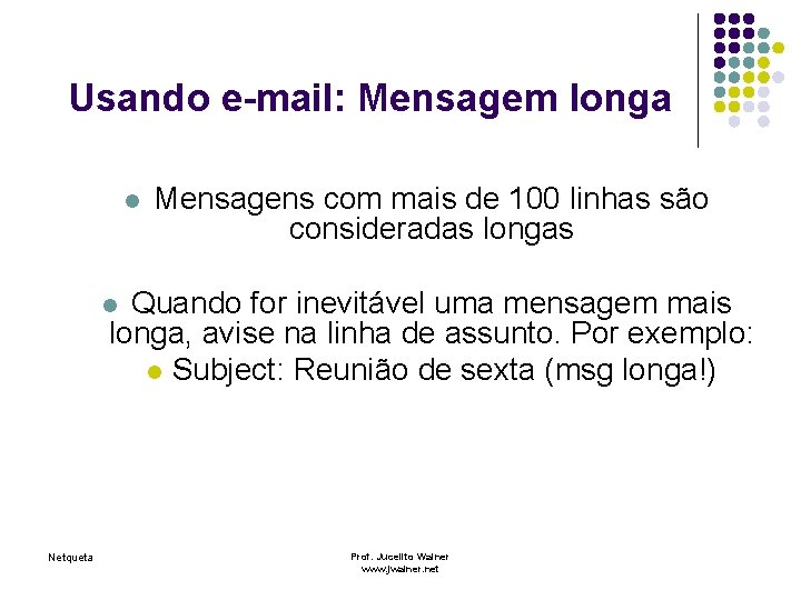 Usando e-mail: Mensagem longa l Mensagens com mais de 100 linhas são consideradas longas