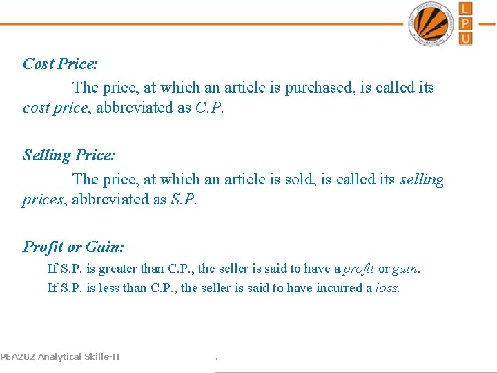 Cost Price: The price, at which an article is purchased, is called its cost