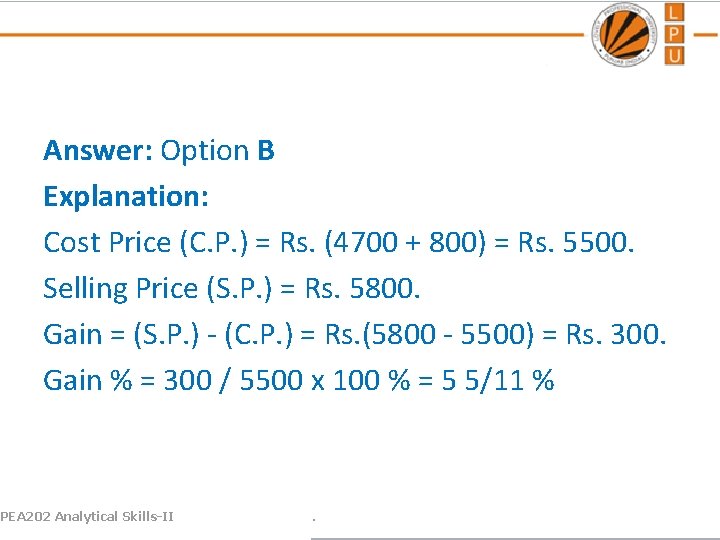 Answer: Option B Explanation: Cost Price (C. P. ) = Rs. (4700 + 800)