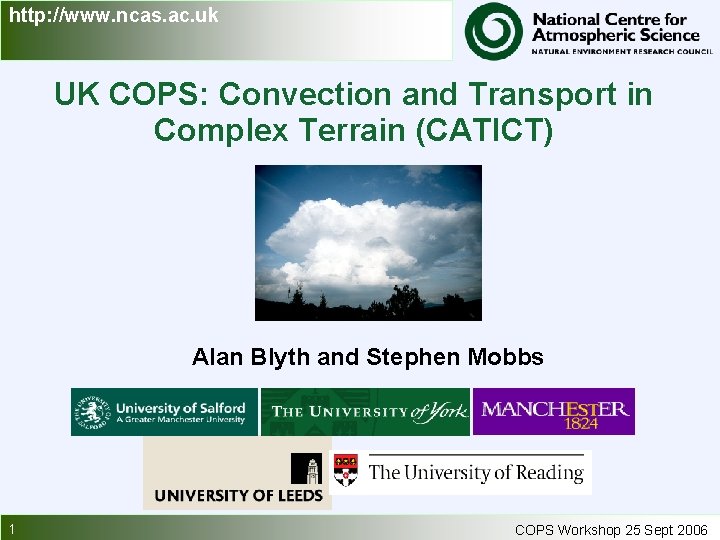 http: //www. ncas. ac. uk UK COPS: Convection and Transport in Complex Terrain (CATICT)