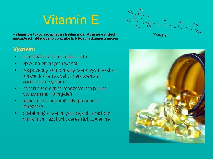 Vitamín E = skupina v tukoch rozpustných vitamínov, ktoré sú v malých množstvách skladované