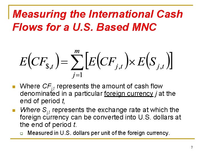 Measuring the International Cash Flows for a U. S. Based MNC n n Where