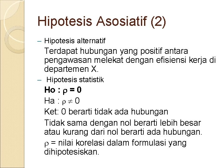 Hipotesis Asosiatif (2) – Hipotesis alternatif Terdapat hubungan yang positif antara pengawasan melekat dengan