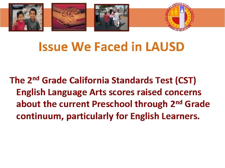 Issue We Faced in LAUSD The 2 nd Grade California Standards Test (CST) English