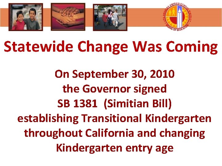 Statewide Change Was Coming On September 30, 2010 the Governor signed SB 1381 (Simitian