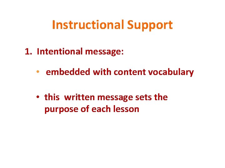 Instructional Support 1. Intentional message: • embedded with content vocabulary • this written message