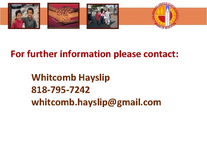 For further information please contact: Whitcomb Hayslip 818 -795 -7242 whitcomb. hayslip@gmail. com 