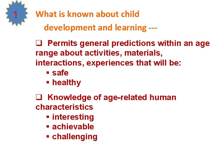 1 What is known about child development and learning --q Permits general predictions within