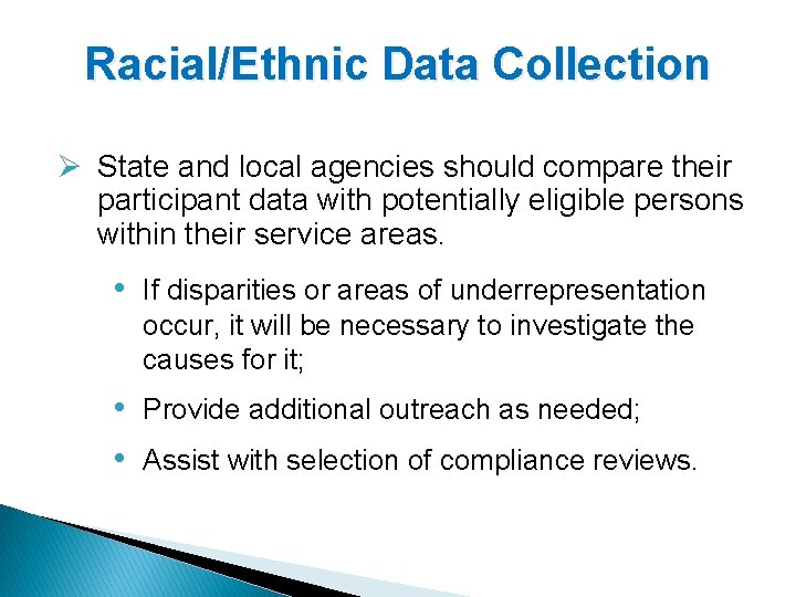 Racial/Ethnic Data Collection Ø State and local agencies should compare their participant data with
