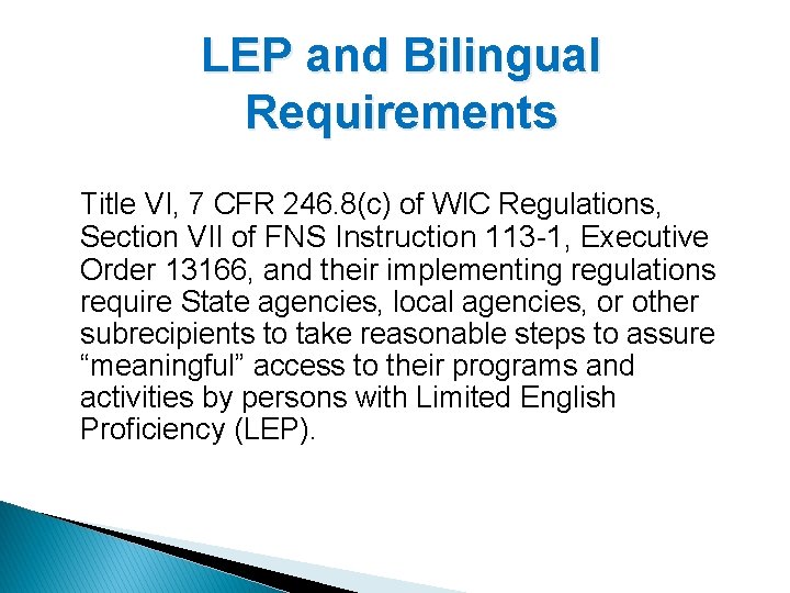 LEP and Bilingual Requirements Title VI, 7 CFR 246. 8(c) of WIC Regulations, Section