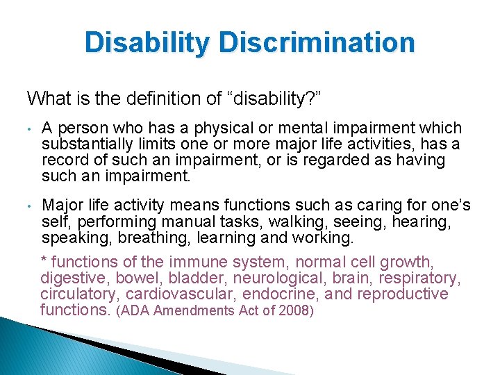 Disability Discrimination What is the definition of “disability? ” • A person who has