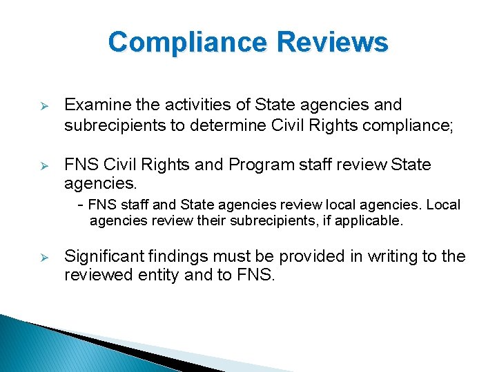 Compliance Reviews Ø Examine the activities of State agencies and subrecipients to determine Civil