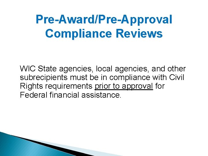 Pre-Award/Pre-Approval Compliance Reviews WIC State agencies, local agencies, and other subrecipients must be in
