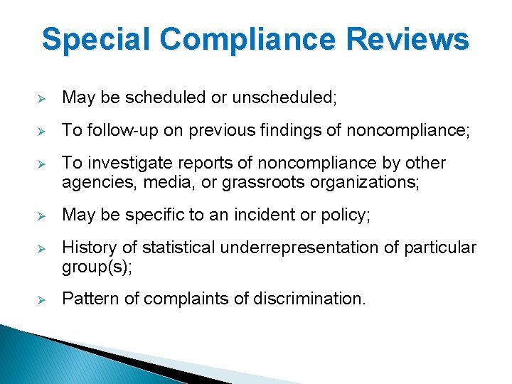 Special Compliance Reviews Ø May be scheduled or unscheduled; Ø To follow-up on previous
