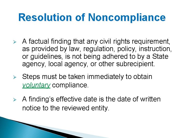 Resolution of Noncompliance Ø A factual finding that any civil rights requirement, as provided