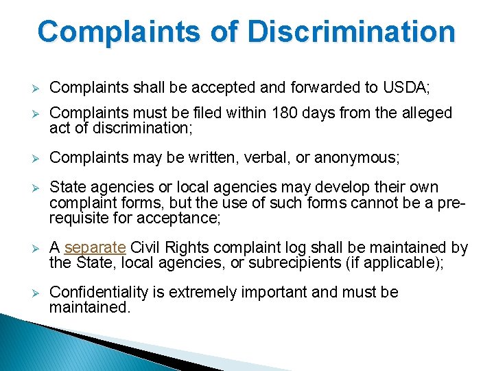 Complaints of Discrimination Ø Complaints shall be accepted and forwarded to USDA; Ø Complaints