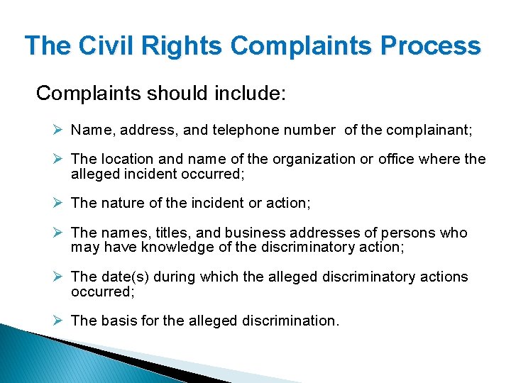 The Civil Rights Complaints Process Complaints should include: Ø Name, address, and telephone number