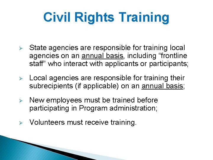 Civil Rights Training Ø State agencies are responsible for training local agencies on an