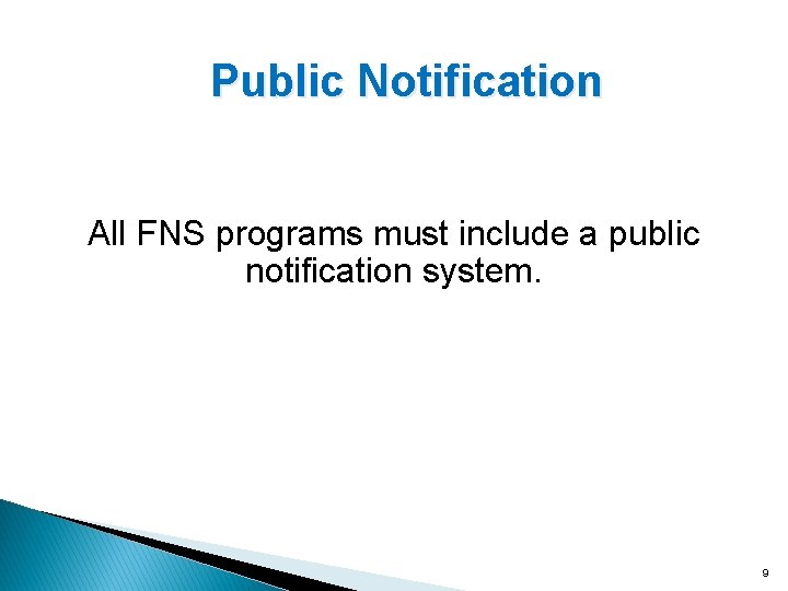 Public Notification All FNS programs must include a public notification system. 9 